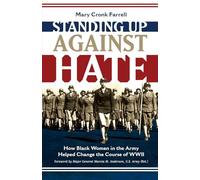 Standing Up Against Hate: How Black Women in the Army Helped Change the Course of WWII