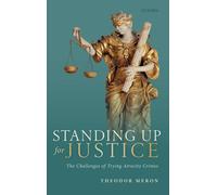 Standing Up for Justice – The Challenges of Trying Atrocity Crimes