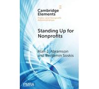 Standing Up for Nonprofits: Advocacy on Federal, Sector-wide Issues (Elements in Public and Nonprofit Administration)