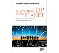 Standing up for the Planet : 45 Stories of Extraordinary Women Who are Changing the World