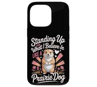 Standing Up For What I Believe In Like A Prairie Dog Case for iPhone 13 Pro