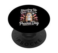 Standing Up For What I Believe In Like A Prairie Dog PopSockets Adhesive PopGrip