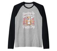 Standing Up for What I Believe in Like A Prairie Dog Raglan Baseball Tee