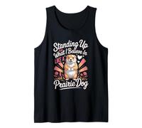 Standing Up for What I Believe in Like A Prairie Dog Tank Top