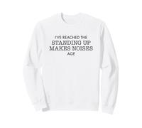 Standing Up Makes Noises Age Funny Getting Old Humor Sweatshirt