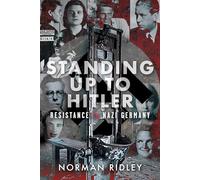 Standing Up To Hitler: Resistance in Nazi Germany