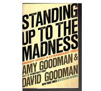 Standing Up to the Madness: Ordinary Heroes in Extraordinary Times