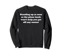 Standing Up When The Plane Lands Won't Help Funny Travel Sweatshirt