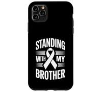 Standing With My Brother Support Awareness Ribbon Case for iPhone 11 Pro Max