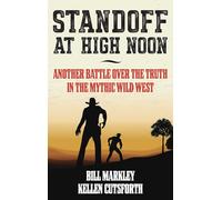 Standoff at High Noon: Another Battle over the Truth in the Mythic Wild West
