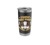 Standup Paddle Boarder Before Paddling Coffee Paddle Boarder Stainless Steel Insulated Tumbler