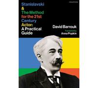 Stanislavski and The Method for the 21st Century Actor