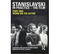 Stanislavski in Practice - The Film: Part One: Work on the actor