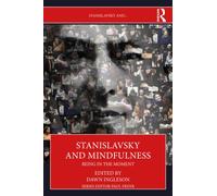 Stanislavsky and Mindfulness : Being in the Moment