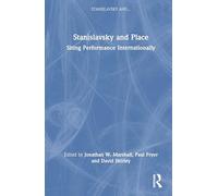 Stanislavsky and Place: Siting Performance Internationally