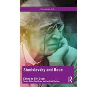 Stanislavsky and Race : Questioning the “System” in the 21st Century