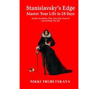 Stanislavsky’s Edge: Master Your Life in 28 Days: Inside the Roles That Secretly Control Everything You Do