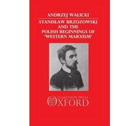 [(Stanislaw Brzozowski and the Polish Beginnings of Western Marxism)] [By (author) Andrzej Walicki] published on (January, 1993)