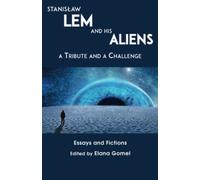 Stanislaw Lem and His Aliens: A Tribute and a Challenge