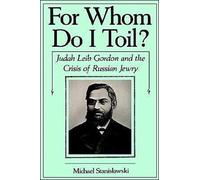 Stanislawski - For Whom Do I Toil Judah Leib Gordon and the Crisis o - N555z
