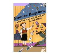 Stanley Bagshaw and the mad magic mix up.