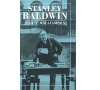 Stanley Baldwin: Conservative Leadership and National Values (British Lives)