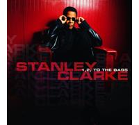 Stanley Clarke - 1, 2, To The Bass
