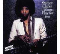 STANLEY CLARKE: I WANNA PLAY FOR YOU - CD