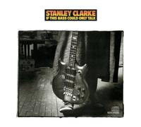 Stanley Clarke - If This Bass Could Only Talk