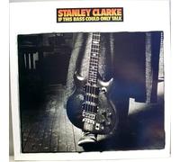 Stanley Clarke - If This Bass Could Only Talk