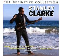 Stanley Clarke - The Definitive Collection
