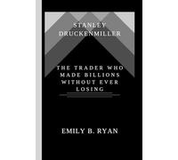 Stanley Druckenmiller: The Trader Who Made Billions Without Ever Losing