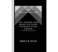Stanley Druckenmiller: The Trader Who Made Billions Without Ever Losing