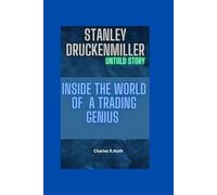 STANLEY DRUCKENMILLER UNTOLD STORY: Inside the World of a Trading Genius