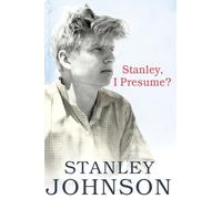 Stanley I Presume?: A Witty and Adventurous Memoir of Family Secrets, Global Travel, and Environmental Activism
