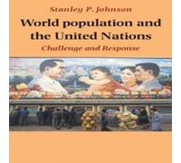 Stanley Johnson World Population & the United Nations: Challenge & Response Stanley Johnson Multicolor