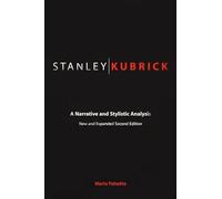 Stanley Kubrick: A Narrative and Stylistic Analysis