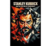 Stanley Kubrick and the Culture of Conspiracy