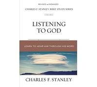 Listening to God: Learn to Hear Him Through His Word (Charles F. Stanley Bible Study Series)