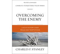 Overcoming the Enemy: Live in Victory Over Trials and Temptations (Charles F. Stanley Bible Study Series)