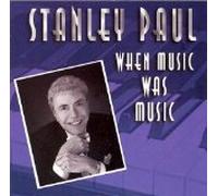 Stanley Paul - When Music Was Music (US Import)