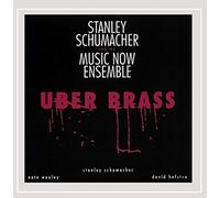 Stanley Schumacher & the Music Now Ensemble - Uber Brass