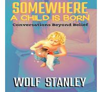 Stanley SOMEWHERE A CHILD IS BORN: Conversations Beyond Belief Hardcover Book Stanley Multicolor