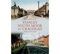 Stanley, South Moor & Craghead Through Time
