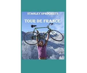 STANLEY SPROCKET'S: TOUR DE FRANCE