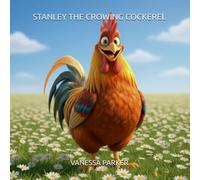STANLEY THE CROWING COCKEREL
