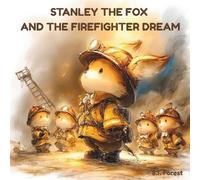 Stanley the Fox and the Firefighter Dream: A Cozy Firefighter Story About Big Dreams (Career Dreams Forest Series)