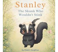 Stanley the Skunk Who Wouldn’t Stink