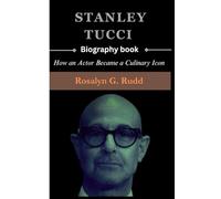 STANLEY TUCCI Biography Book: How an Actor Became a Culinary Icon
