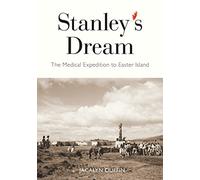 Stanley's Dream: The Medical Expedition to Easter Island: Volume 247 (Carleton Library Series)